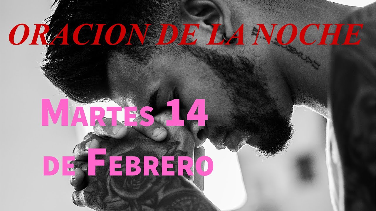 Oracion de la Noche de Hoy Martes 14 de Febrero - Tiempo De Orar - YouTube