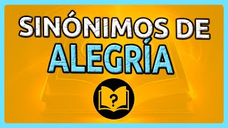 📚 16 Sinónimos de ALEGRÍA [Diccionario de SINÓNIMOS]