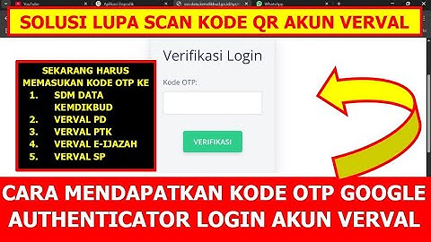 SOLUSI LUPA SCAN KODE QR AKUN VERVAL - CARA MENDAPATKAN KODE OTP GOOGLE AUTHENTICATOR LOGIN VERVAL