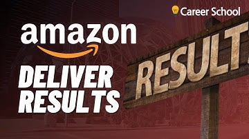 Deliver Results: Amazon Leadership Principles Explained