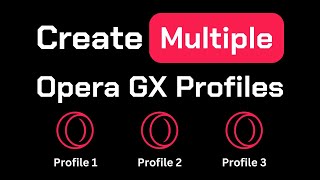 How to Create Separate Profiles in Opera GX