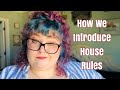 How we Introduce our House Rules to New Placements/ From Foster Parent Perspective