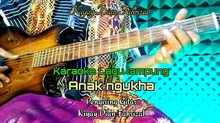 Download Lagu Karaoke lagu lampung Anak Ngukha (Edi Pulampas) Nada standar pria || Kiyay Dian Fahrizal MP3
