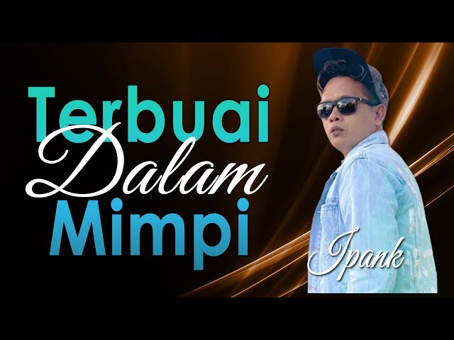 IPANK -TERBUAI DALAM MIMPI [OFFICIAL MUSIC LYRIC] class=