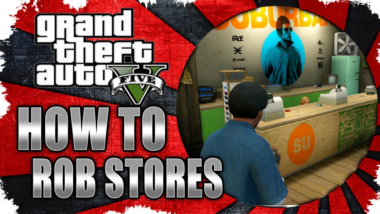 GTA V HOW TO ROB A STORE AND RUN FASTER Robbing Suburban 3 Cash 