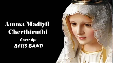 Amma Madiyil Cherthiruthi || Cover by Bells Band