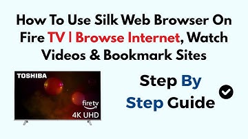 How To Use Silk Web Browser On Fire TV | Browse Internet, Watch Videos & Bookmark Sites
