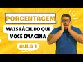 Porcentagem aprenda de uma vez por todas  aula 1