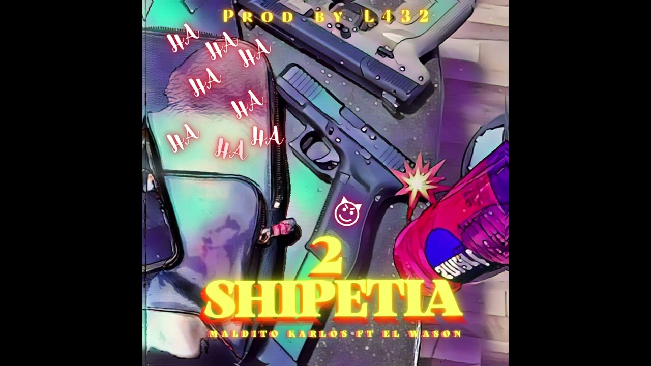 2 Shipetia - Maldito Karlos ft @Angelito El wason   prod by @L432 