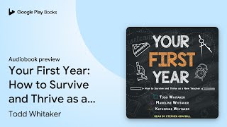 Your First Year: How to Survive and Thrive as a… by Todd Whitaker · Audiobook preview