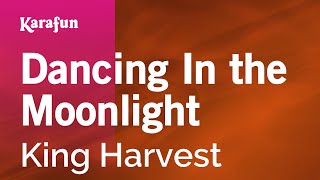 Dancing In the Moonlight - King Harvest | Karaoke Version | KaraFun