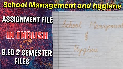 School management and hygiene assignment/practical file /viva| Lucknow university B. Ed notes #lucu