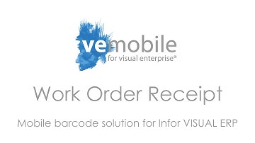 VE Mobile - Work Order Receipt - Mobile Barcode Solution for Infor VISUAL ERP