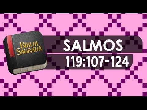SALMOS 119:107-124 – Bíblia Sagrada Online em Vídeo
