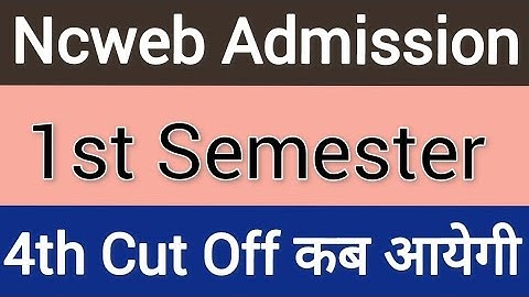Ncweb 4th Cut Off Kab Release Hogi..Ncweb Admission 2023