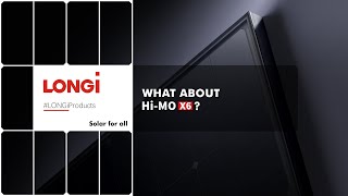 LONGi Hi-MO X6 Series Modules Product Video