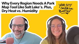 Why Every Region Needs A Park Map Tool Like Salt Lake’s. Plus, Dry Heat vs. Humidity