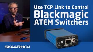 How to Control Blackmagic ATEM with TCP | SKAARHOJ TCP Link for ATEM Explained