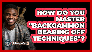 How Do You Master "backgammon Bearing Off Techniques"? - The Board Game Xpert
