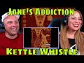 REACTION TO Kettle Whistle · Jane&#39;s Addiction | THE WOLF HUNTERZ REACTIONS