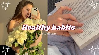 Healthy habits you should start ✨