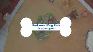 Parkwood Dog Park is now open!