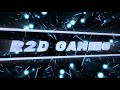 Intro  gamings  r2d gaming