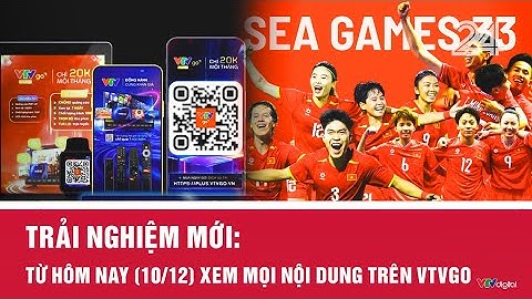 Trải nghiệm mới: Từ hôm nay (10/12) xem mọi nội dung trên VTVgo | VTV24