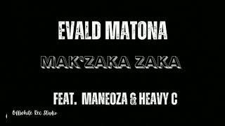 Evald Matona - Mak'ZakaZaka (Feat. MaNeoza & Heavy C)