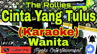 CINTA YANG TULUS (KAU YANG KU SAYANG) - The Rollies || Karaoke || Nada Wanita CIS=DO