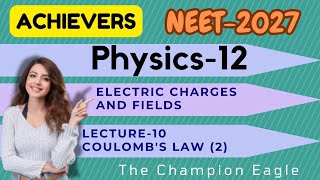 Electric Charges And Fields | NEET-2027 | Physics | Class-12 | Day-17 | Session-3 | Date: 21/05/2026