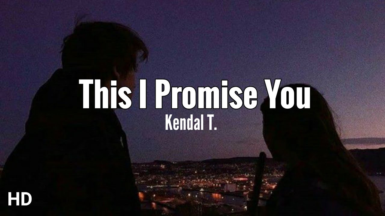 This I Promise You   Kendal T Lyrics LoveSync