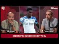 ''POKU VE MIRETTI ARTIK ÇOK YAKIN'' | Beşiktaş'tan Transfer Atağı, Willock, MHK Eleştirisi, 6 Numara