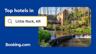 Top-Rated Hotels Near Popular Attractions In Little Rock, Ar