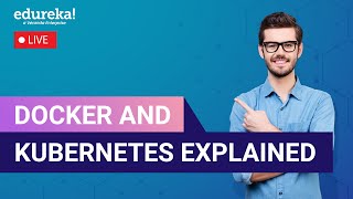 Docker and Kubernetes Explained | Docker and Kubernetes Explained  | Edureka  Live Docker And Kubernetes Explained Docker Vs Kubernetes Kubernetes Tutorial Edureka Live