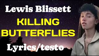 Lewis Blissett - Killing Butterflies (LIRIK)