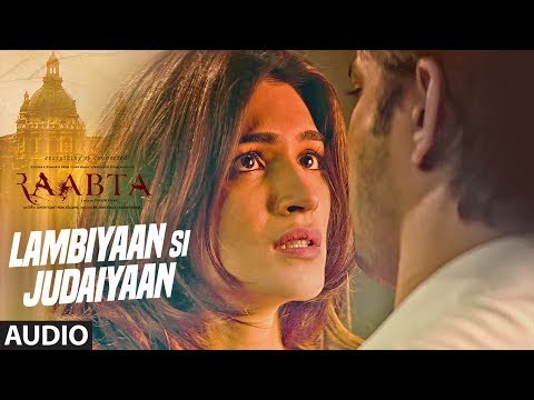 Arijit Singh : Lambiyaan Si Judaiyaan Song (Audio) | Raabta | Sushant Rajput, Kriti Sanon | T-Series