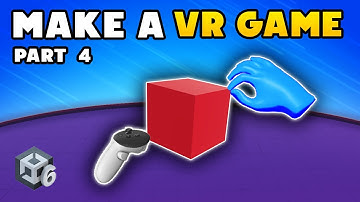 How to Make a VR Game in Unity 6.2 - Part 4 : Grab Interaction