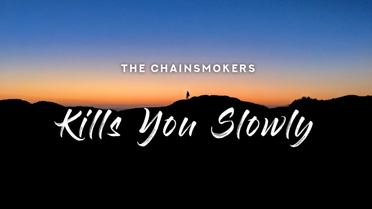 The Chainsmokers Kills You Slowly (Lyrics) YouTube