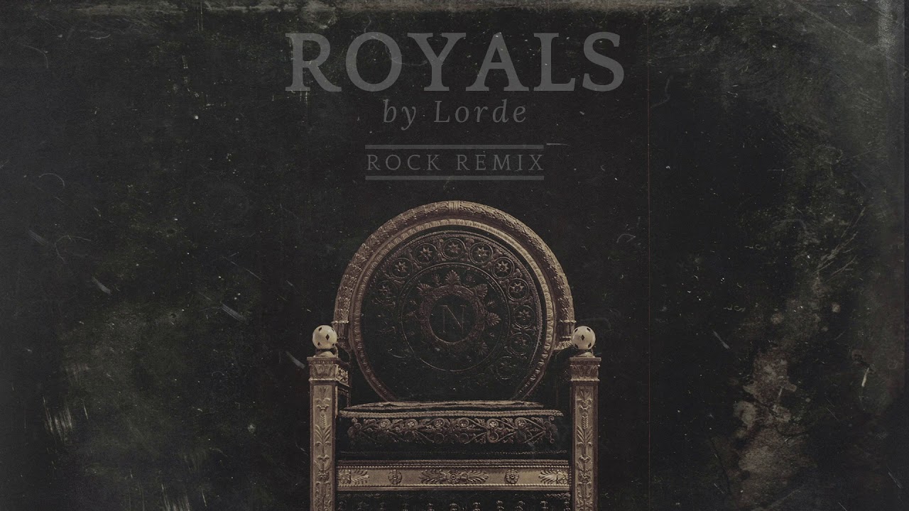 Lorde - "Royals" (Rock Remix)