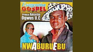 Download Lagu Nwaburuebu Ka M Bu Medley Download Lagu Nwaburuebu Ka M Bu Medley