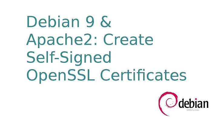 Apache2 & Debian - Create Self-Signed OpenSSl Certificates