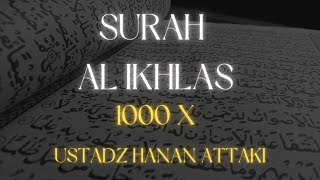 Surah Al Ihklas 1000X - Ust Hanan Attaki