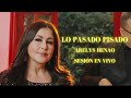 Arelys Henao - Lo Pasado Pisado (Sesión En Vivo)