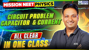 Circuit Problem Capacitor & Current | NEET Physics All Concepts Clear in One Class | NEET | MA Sir