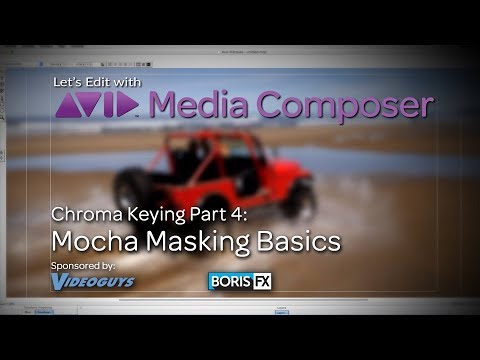 Let’s Edit with MC – Keying Part 4 – Mocha Masking Basics 1
