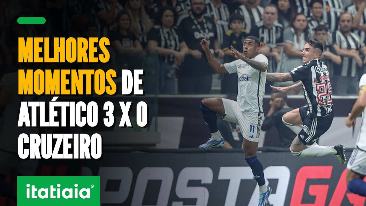 CONFIRA OS MELHORES MOMENTOS DO CLÁSSICO: ATLÉTICO 3 X 0 CRUZEIRO - YouTube