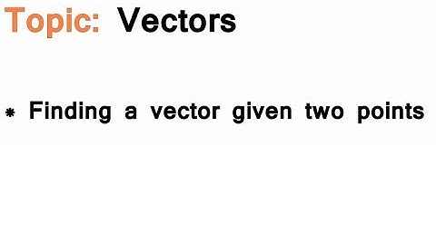 AS/A-Level Maths Vectors - Finding a vector given two points