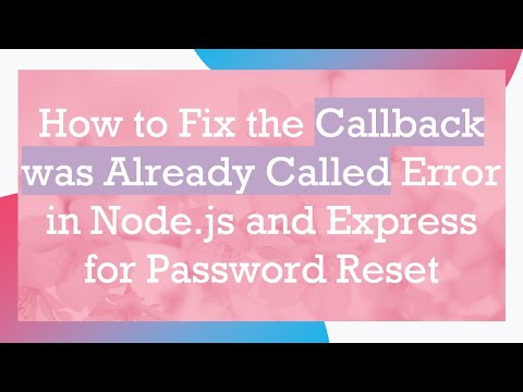 How to Fix the Callback was Already Called Error in Node.js and Express for Password Reset