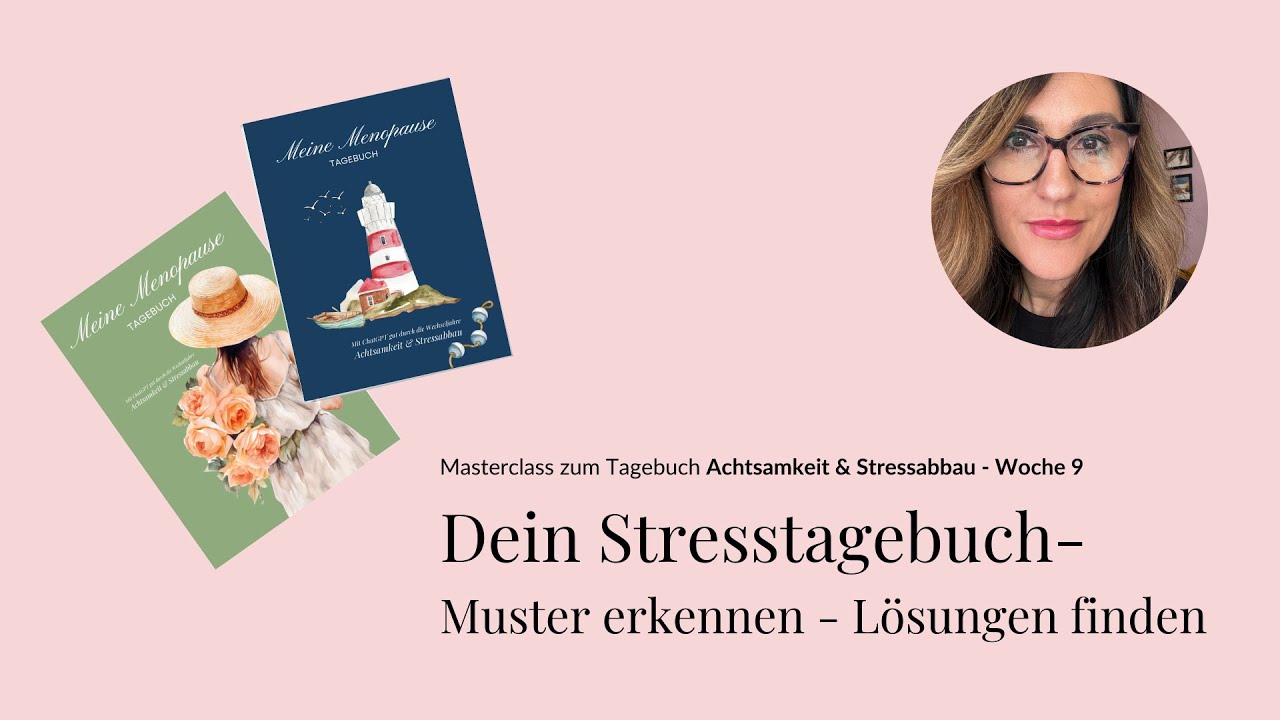 Woche 9: Dein Stresstagebuch | Meine Menopause Tagebuch Achtsamkeit & Stressabbau